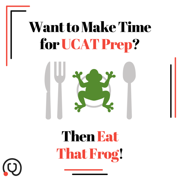 Making Time For UCAT: Eat That Frog!